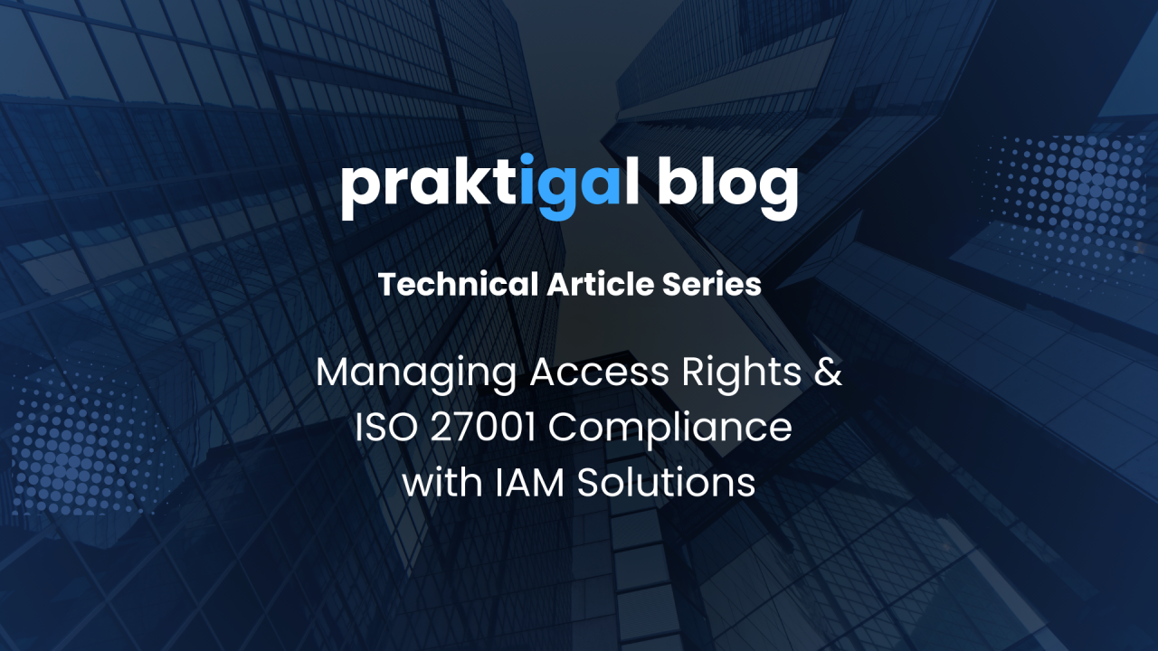 Managing Access Rights & ISO 27001 Compliance with IAM Solutions